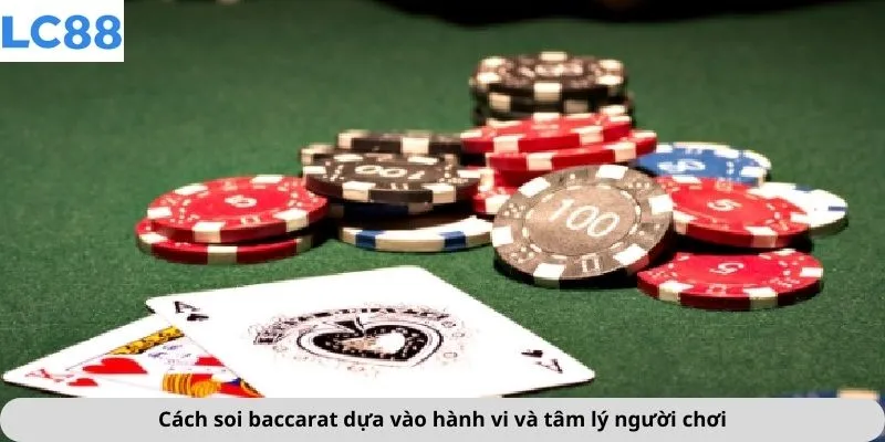 Cách soi baccarat dựa vào hành vi và tâm lý người chơi