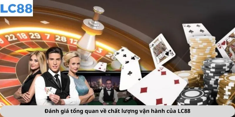 Đánh giá tổng quan về chất lượng vận hành của LC88