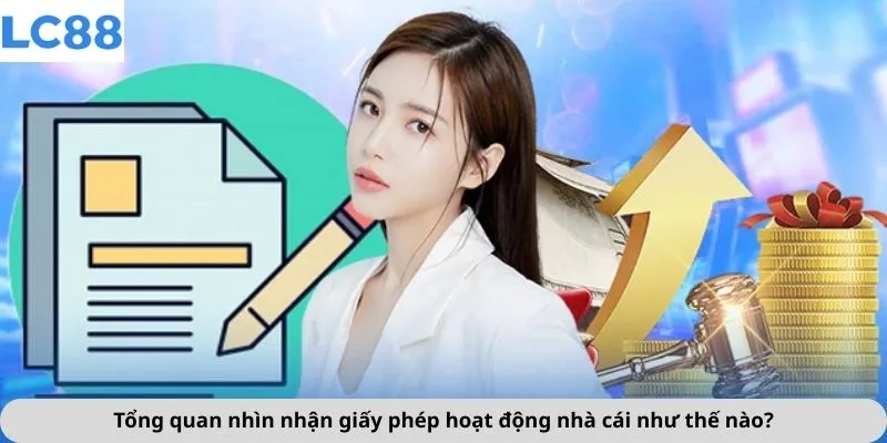 Tổng quan nhìn nhận giấy phép hoạt động nhà cái như thế nào?