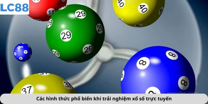 Các hình thức phổ biến khi trải nghiệm xổ số trực tuyến